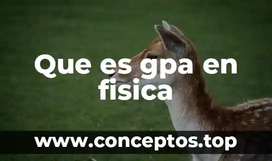 Que es potencia en fisica tipos 7 Que es gpa en fisica