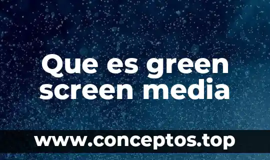 Que es green screen media
