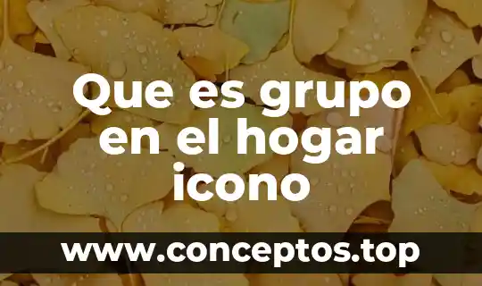 Que es grupo en el hogar icono
