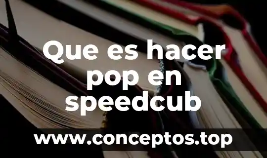 Por que es bueno hacer un examen 5 Que es hacer pop en speedcub
