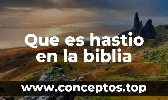 Que es hastio en la biblia