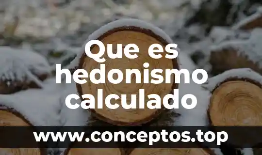 Que es el hedonismo y ejemplos 3 Que es hedonismo calculado