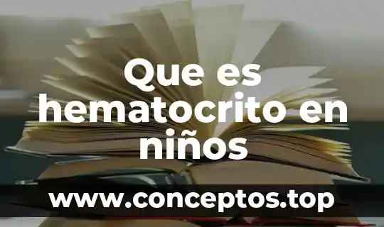 Que es hematocrito en niños