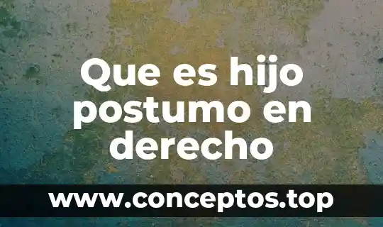 Que es hijo postumo en derecho