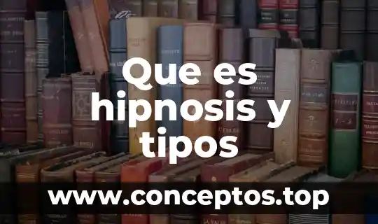 Que es hipnosis y tipos