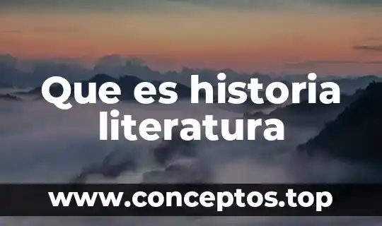 Que es historia del pensamiento 6 Que es historia literatura