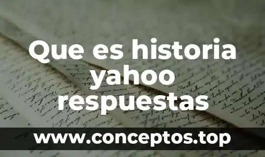 Que es historia significado 3 Que es historia yahoo respuestas