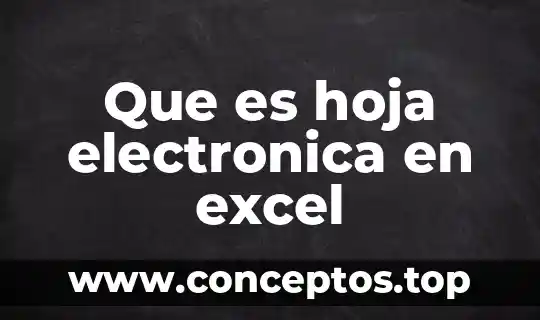 Que es hoja electronica en excel