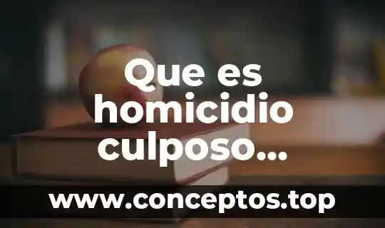 Que es la vida para ti ejemplo 3 Que es homicidio culposo ejemplo
