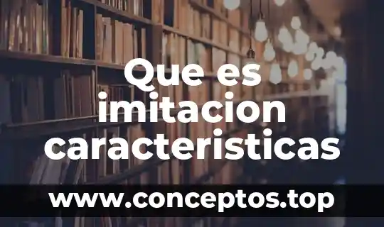 Que es una variable metodologia sus caracteristicas 7 Que es imitacion caracteristicas
