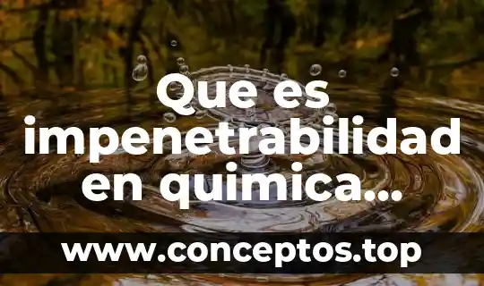 Que es impenetrabilidad en quimica ejemplos
