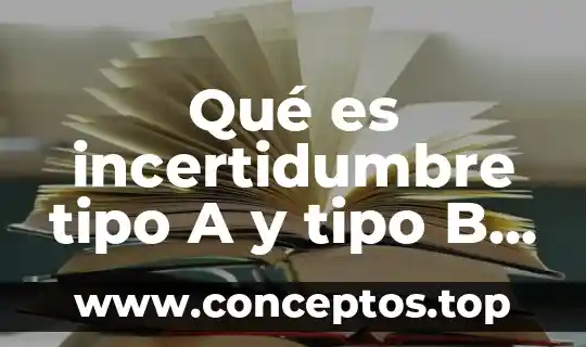 Qué es incertidumbre tipo A y tipo B en metrología