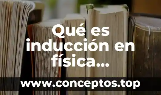 Qué es inducción en física definición