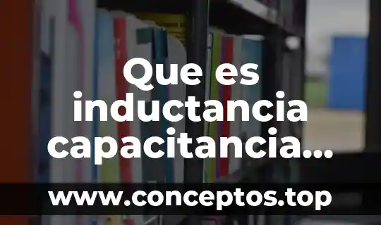 Sistema de medida que es 6 Que es inductancia capacitancia nomenclatura simbología y unidad de medida