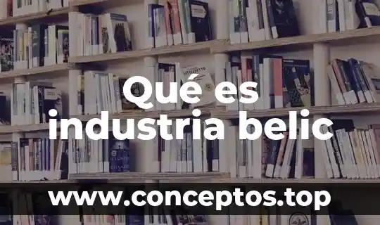 Qué es industria belic