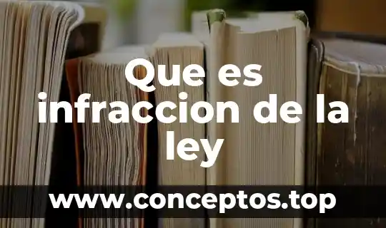 Que es al ley 4 Que es infraccion de la ley