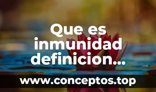 Que es inmunidad definicion medica