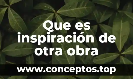 Que es inspiración de otra obra