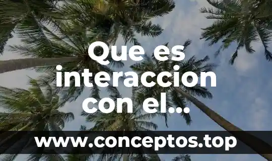 El principio de uniformidad en biología 4 Que es interaccion con el ambiente en biologia