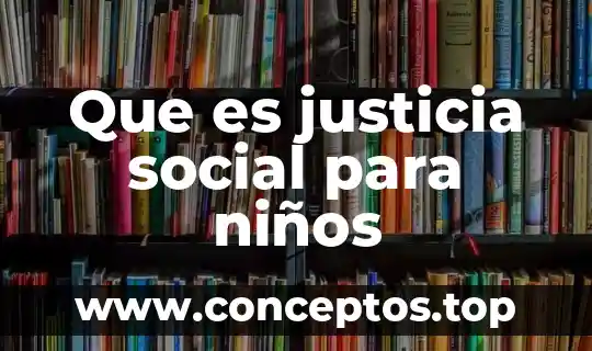 Que es justicia social para niños