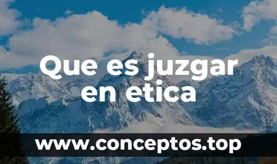 Que es etimología de etica 3 Que es juzgar en etica
