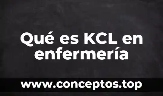 Qué es KCL en enfermería