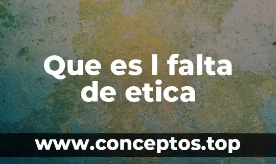 Que es l falta de etica
