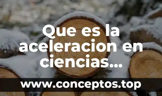 Que es la aceleracion en ciencias naturales
