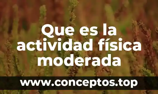 Que es un signo vital y su importancia 7 Que es la actividad física moderada