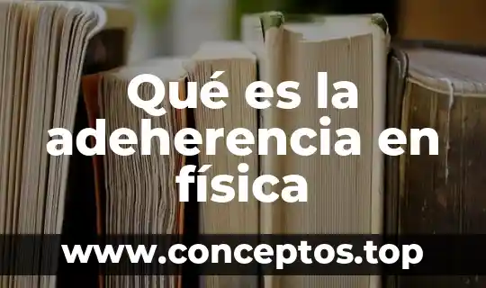 Qué es la adeherencia en física