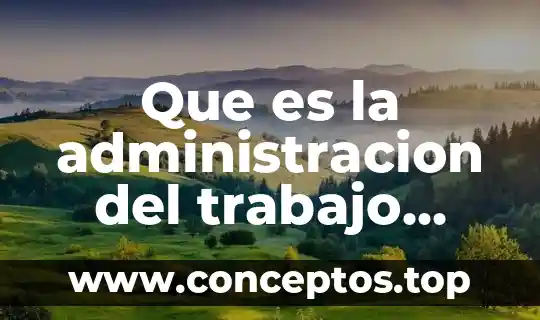 Que es la descripcion del trabajo de tesis 5 Que es la administracion del trabajo yahoo