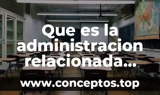 Qué es administración calidad concepto 7 Que es la administracion relacionada con programacion