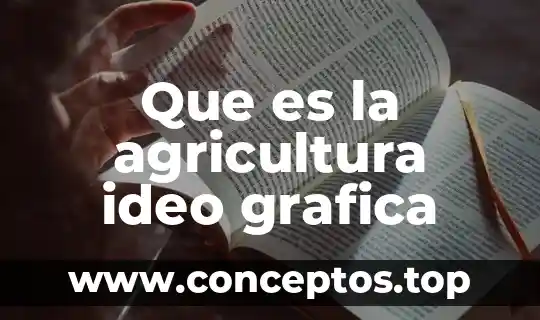 Que es metodo en la agricultura 4 Que es la agricultura ideo grafica