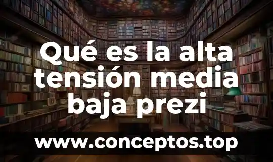 Qué es la alta tensión media baja prezi