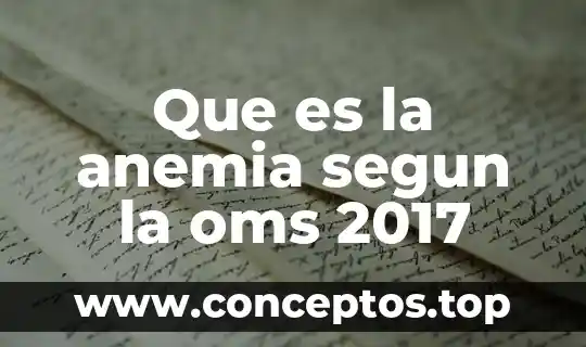 Que es la anemia segun la oms 2017