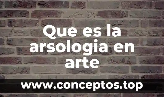 Que es la arsologia en arte