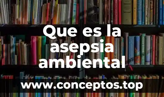 Que es la asepsia ambiental