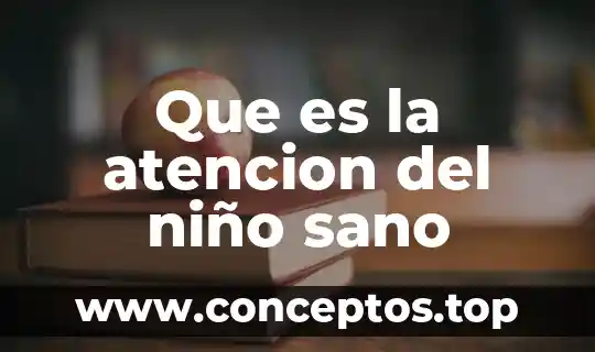Que es la atencion del niño sano