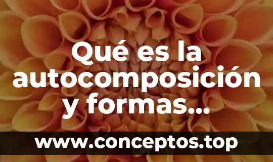 Que es el matrimonio y tipos 4 Qué es la autocomposición y formas autocompositivas