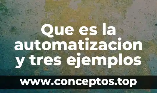 Que es la automatizacion y tres ejemplos