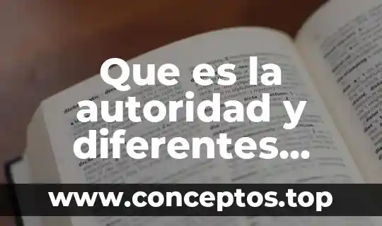 Que es la autoridad y diferentes tipos