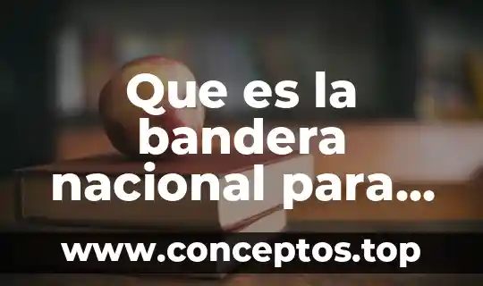 Que es la bandera nacional para los mexicanos