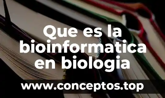Que es la bioinformatica en biologia