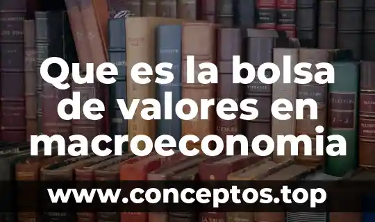 Que es ser un trader en la bolsa 5 Que es la bolsa de valores en macroeconomia