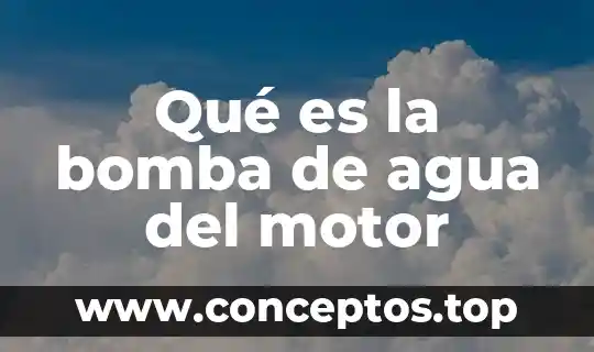 Qué es la bomba de agua del motor