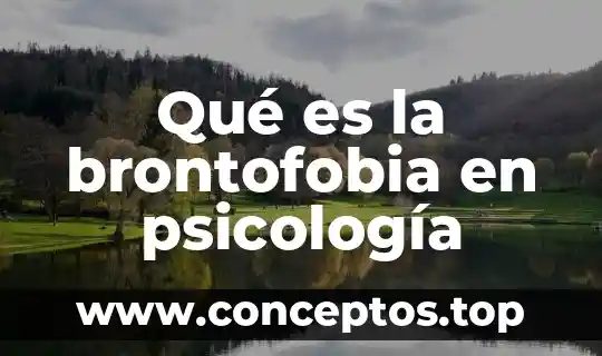 Qué es la brontofobia en psicología