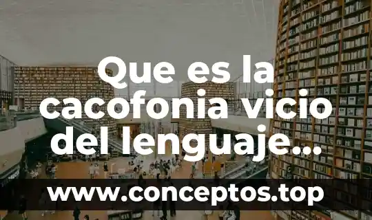 Que es la cacofonia vicio del lenguaje porque