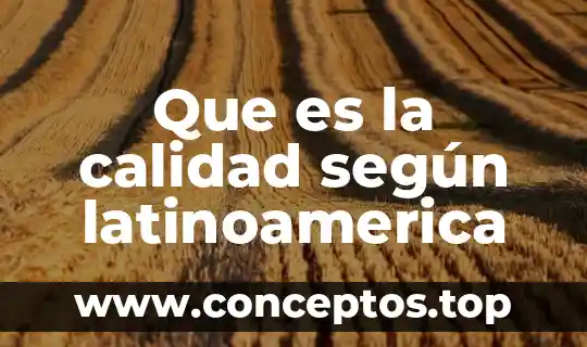 Que es reportes de calidad y produccion 5 Que es la calidad según latinoamerica