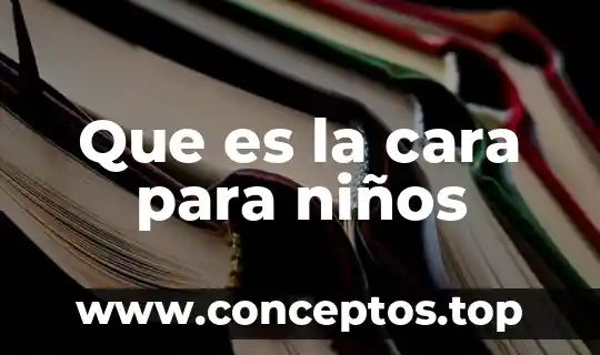 Que es la cara para niños