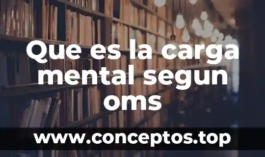 Que es la carga mental segun oms